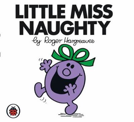 Little Miss Naughty V2: Mr Men and Little Miss 1846462371 Book Cover