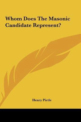 Whom Does the Masonic Candidate Represent? 116158546X Book Cover