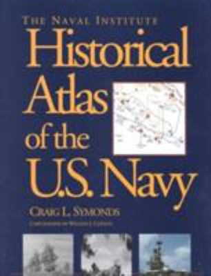 The Naval Institute Historical Atlas of U.S. Navy 1557509840 Book Cover