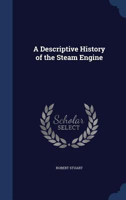 A Descriptive History of the Steam Engine 1296910725 Book Cover