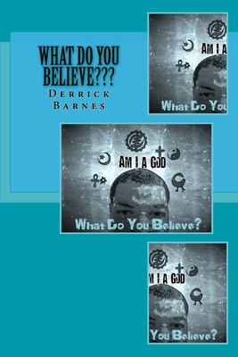 What Do You Believe: I Am A god 151861406X Book Cover