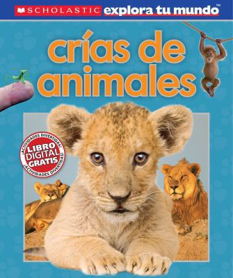 Scholastic explora tu mundo: Crías de animales:... [Spanish] 0545458838 Book Cover