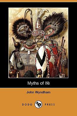 Myths of Ife (Dodo Press) 1409909719 Book Cover