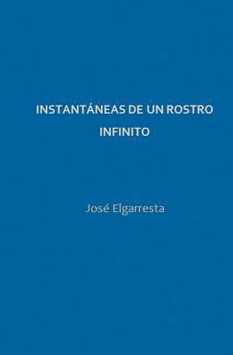 Instantaneas de un rostro infinito [Spanish] 1497475309 Book Cover