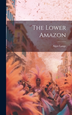 The Lower Amazon 1020807490 Book Cover
