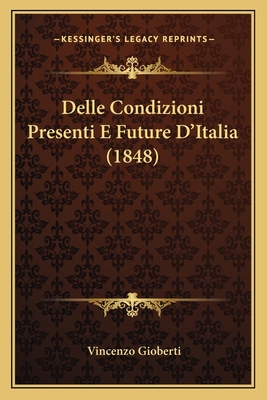 Delle Condizioni Presenti E Future D'Italia (1848) 1165332175 Book Cover