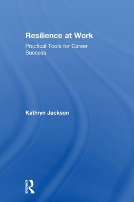 Resilience at Work: Practical Tools for Career ... 1138305405 Book Cover