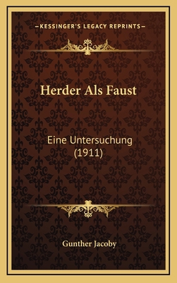 Herder Als Faust: Eine Untersuchung (1911) [German] 1168616182 Book Cover