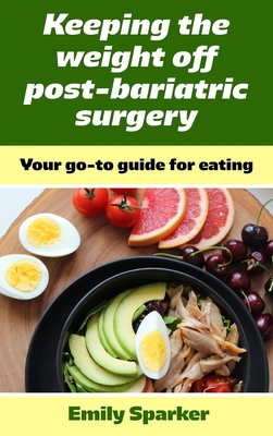 Keeping the weight off post-bariatric surgery: ... 1802832491 Book Cover