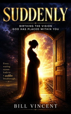 Suddenly: Birthing the Vision God Has Placed Wi... B0HDFL2TVY Book Cover