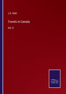Travels in Canada: Vol. II 3375040342 Book Cover