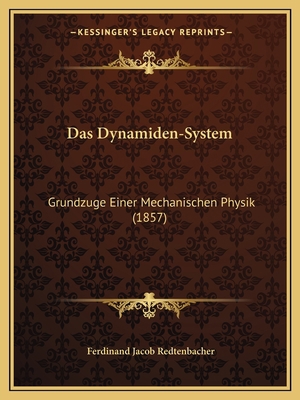 Das Dynamiden-System: Grundzuge Einer Mechanisc... [German] 1167508785 Book Cover