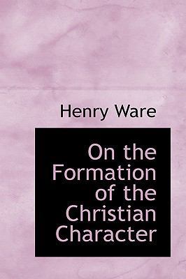 On the Formation of the Christian Character 0554603349 Book Cover