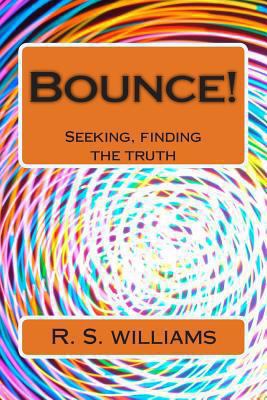 Bounce! 2: Seeking, finding the truth 1493748270 Book Cover