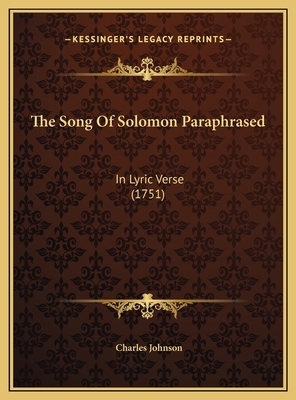 The Song Of Solomon Paraphrased: In Lyric Verse... 1169590519 Book Cover