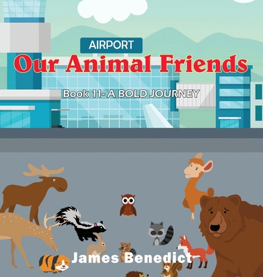 Our Animal Friends: A Bold Journey 195467368X Book Cover