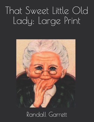 That Sweet Little Old Lady: Large Print 1650840152 Book Cover