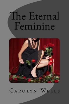 The Eternal Feminine 1505485037 Book Cover