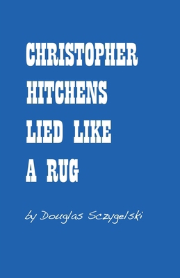 Christopher Hitchens Lied Like a Rug B0H3843MCS Book Cover