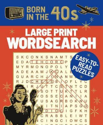 Born in the 40s Large Print Wordsearch: Easy-to... 1398815578 Book Cover