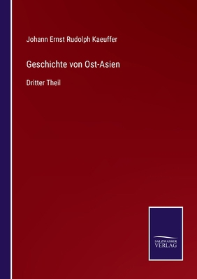 Geschichte von Ost-Asien: Dritter Theil [German] 3375117825 Book Cover