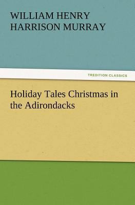 Holiday Tales Christmas in the Adirondacks 3847214780 Book Cover