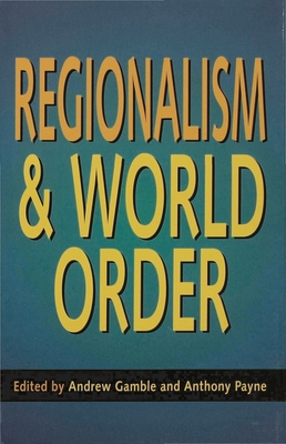 Regionalism and World Order 0333636848 Book Cover