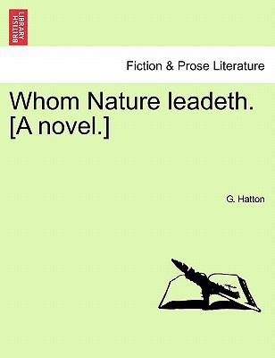 Whom Nature Leadeth. [A Novel.] 124087152X Book Cover