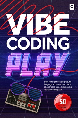 Vibe Coding Play: Build retro games using natur... B0FVFKND1D Book Cover