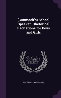 (Cumnock's) School Speaker. Rhetorical Recitati... 1347561188 Book Cover