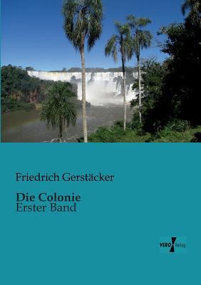 Die Colonie: Erster Band [German] 3956100468 Book Cover