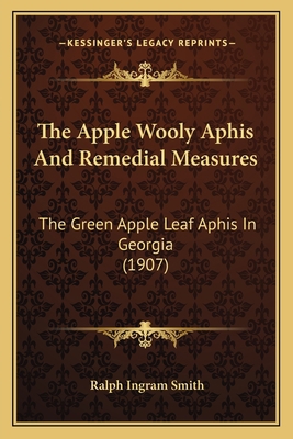 The Apple Wooly Aphis And Remedial Measures: Th... 1166920267 Book Cover