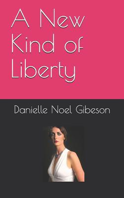 A New Kind of Liberty 1980553491 Book Cover
