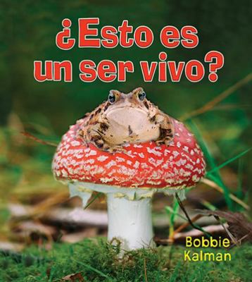 ¿Esto Es Un Ser Vivo? (Is It a Living Thing?) [Spanish] 0778786897 Book Cover
