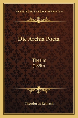 Die Archia Poeta: Thesim (1890) [Latin] 1168331919 Book Cover