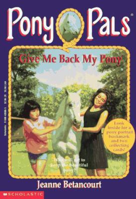 Pony Pals #4: Give Me Back My Pony: Give Me Bac... 0590485865 Book Cover