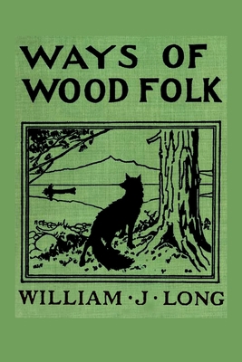 Ways of Wood Folk 1453683410 Book Cover