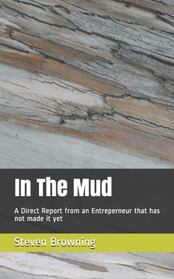 In The Mud: A Direct Report from the front lines 1734769513 Book Cover