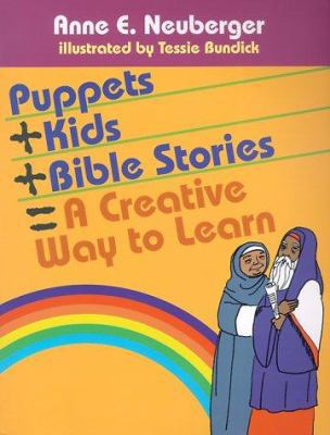 Puppets + Kids + Bible Stories = A Creative Way... 1585951323 Book Cover