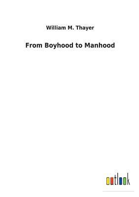 From Boyhood to Manhood 3732628825 Book Cover