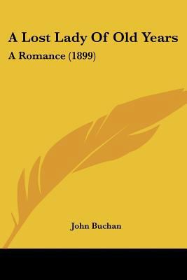 A Lost Lady Of Old Years: A Romance (1899) 1120122155 Book Cover