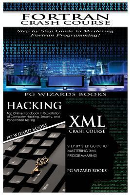 FORTRAN Crash Course + Hacking + XML Crash Course 1545185476 Book Cover