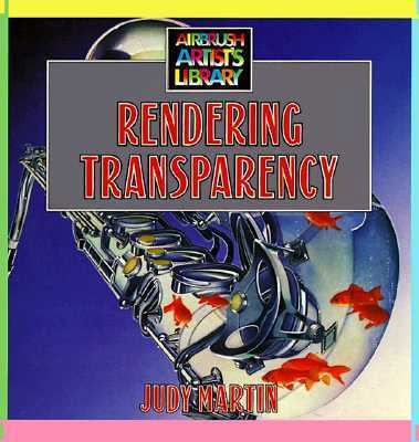 Rendering Transparency (Airbrush Artist's Library) 0891342788 Book Cover