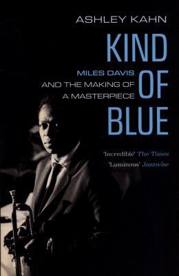 Kind Of Blue: Miles Davis and the Making of a M... 1783784733 Book Cover