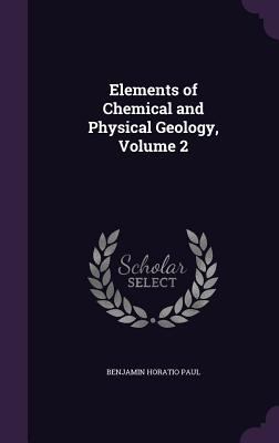 Elements of Chemical and Physical Geology, Volu... 1341257290 Book Cover