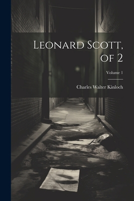 Leonard Scott, of 2; Volume 1 1021297259 Book Cover
