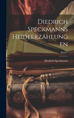 Diedrich Speckmanns Heideerzählungen [microform... [German] 1020492023 Book Cover