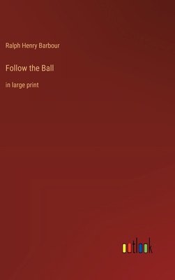Follow the Ball: in large print 3368372610 Book Cover