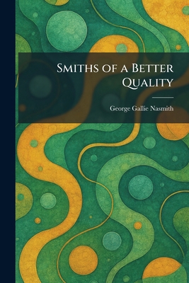 Smiths of a Better Quality 1025993659 Book Cover