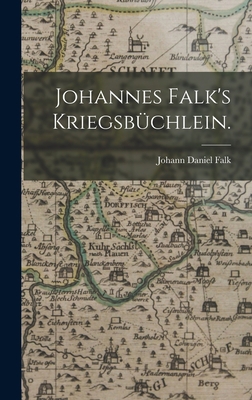 Johannes Falk's Kriegsbüchlein. [German] 1017822867 Book Cover